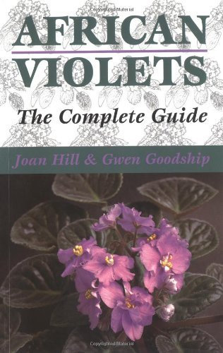 African Violets: The Complete Guide by Joan Hill (23-Mar-1998) Paperback