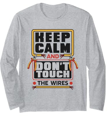 Keep Calm Don't Touch Wires Installateur électrique électrique Manche Longue