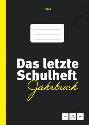 Das letzte Schulheft - das ultimative Jahrbuch für alle Schulabgänger*innen und Abiturient*innen: Haltet eure Erinnerungen fest - bevor die Schulzeit nur noch Geschichte ist