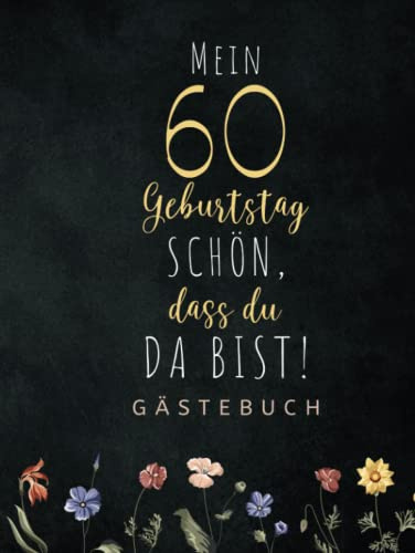 Gästebuch 60 Geburtstag: Buch zum Eintragen für Glückwünsche und den schönsten Fotos I Geschenk für Mädchen und Jungen I Geschenkidee 60. Geburtstag