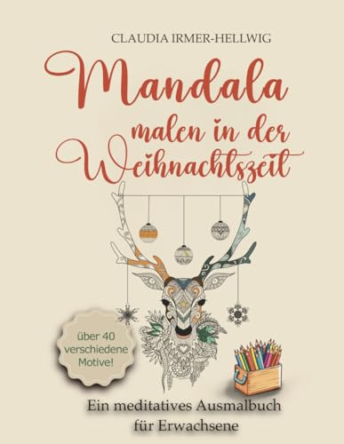Mandala malen in der Weihnachtszeit: Ein meditatives Ausmalbuch für Erwachsene