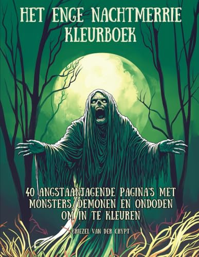 Het Enge Nachtmerrie Kleurboek: 40 Angstaanjagende Pagina's met Monsters, Demonen en Ondoden om in te Kleuren
