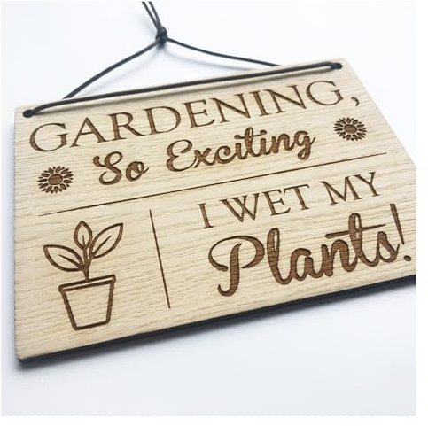 Gardening - So Exciting I Wet My Plants - Funny Sign For The Keen Gardener - Green House Potting Shed Plaque - 140mm x 100mm x 4mm Wooden Laser Engraved Rectangle Sign Plaque