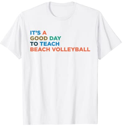 Es ist ein guter Tag, um einen Beachvolleyball-Trainer zu unterrichten T-Shirt