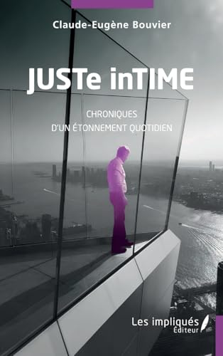 JUSTe inTIME: Chroniques d'un étonnement quotidien
