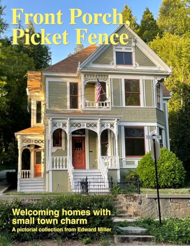 Front Porch, Picket Fence: Welcoming homes with small town charm