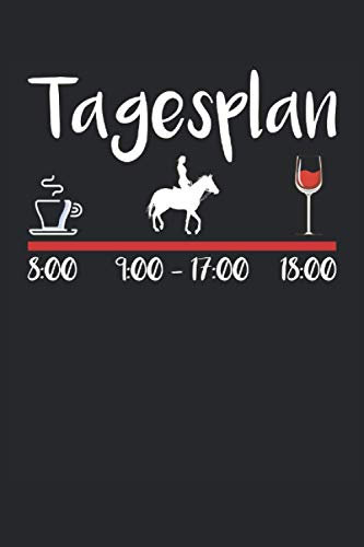 Tagesplan - Kaffee - Reiten - Wein: Sprüche 6´x 9´ Notizbuch, liniert für Pferde Narren, Pferde Freunde und Pferde Liebhaber mit coolem Cartoon Motiv: Tagesplan - Kaffee - Reiten - Wein