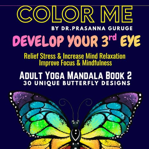 Yoga Mandala Coloring Book for Adults: 30 Mindfulness BUTTERFLY Mandala Designs for Focus, Meditation, Relaxation, Inner Peace & Mindfulness (COLOR ME ... Series By Dr. PRASANNA GURUGE, Band 2)