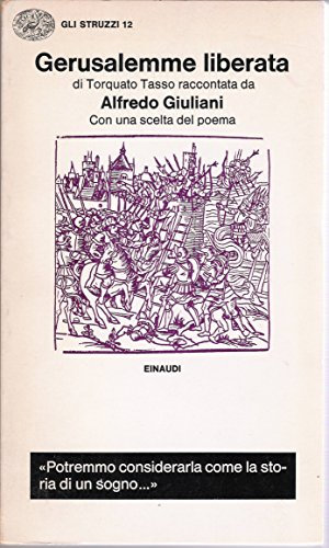 Gerusalemme liberata di Torquato Tasso raccontata da Alfredo Giuliani Con una scelta del poema
