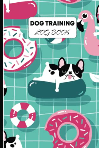 Dog Training Log Book: Dogs With Pool Floats In A Swimming Pool Pattern | Dog Training Record Keeping | Tracking Handbook To Help Train Your Pet, Keep ... Help Train Your Pet (Pet Maintenance Record)