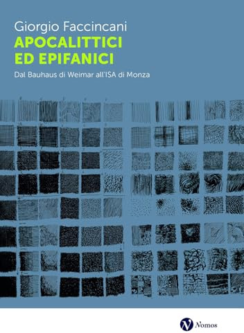 Apocalittici ed epifanici. Dal Bauhaus di Weimar all’ISA di Monza
