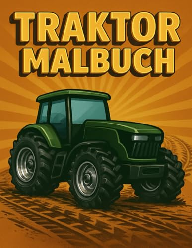 Coole Traktoren zum Ausmalen: Großes Malbuch mit starken Maschinen für Kinder von 4–10 Jahren (Traktor Malbuch, Band 1)