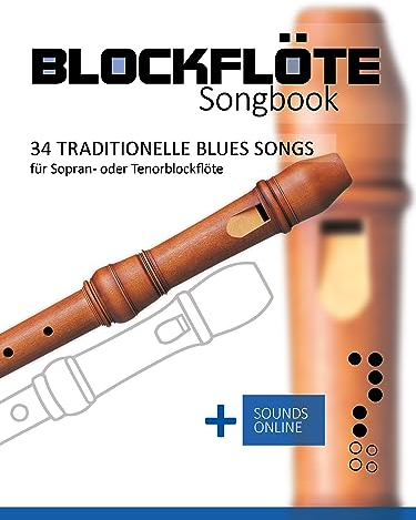 Blockflöte Songbook - 34 traditionelle Blues Songs für Sopran- oder Tenorblockflöte: + Sounds online