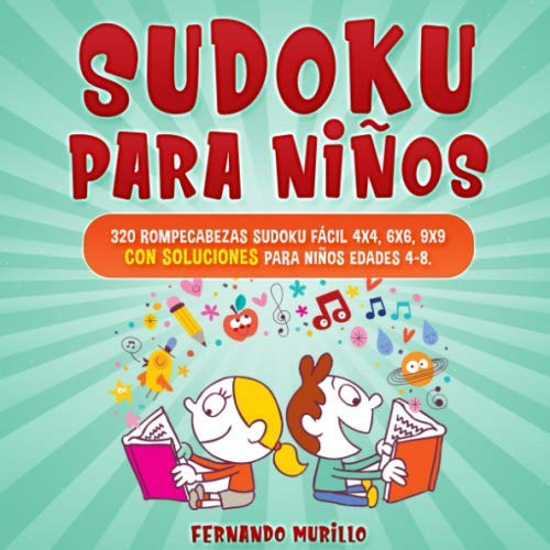Sudoku para niños: 320 rompecabezas Sudoku fácil 4x4, 6x6, 9x9 con soluciones para niños edades 4-8. (Libro 30)