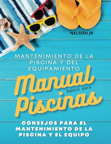 Manual para Mantenimiento de Piscinas y Equipos: Libro de Mantenimiento en Piscinas y Equipamiento