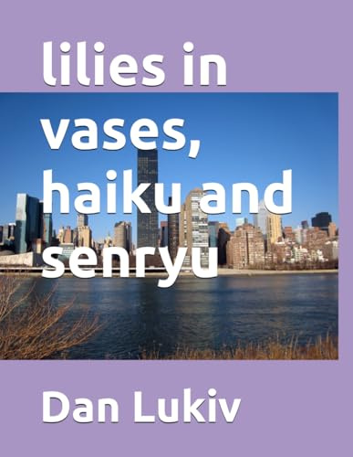 lilies in vases, haiku and senryu