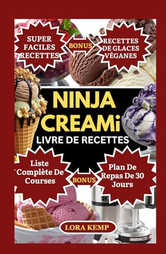 Ninja Creami Livre de Recettes: Recette Faciles et Saines de Glaces pour Ninja Creami: Options Véganes, Pauvres en Glucides, Keto et Sans Allergènes pour une Alimentation Saine et la Santé Intestinale