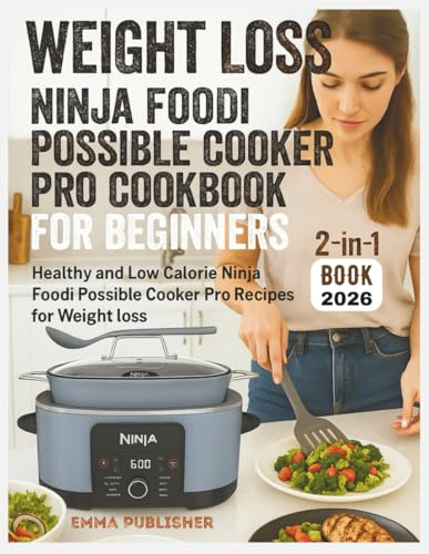 Weight Loss Ninja Foodi Possible Cooker Pro Cookbook for Beginners: Healthy and Low Calorie Ninja Foodi Possible Cooker Pro Recipes for Weight loss