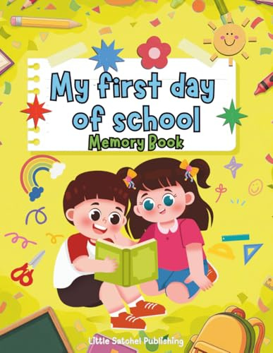 My First Day of School – Memory Book: Blank pages to paste photos and keepsake journal | Capture special moments and stories from preschool to elementary school