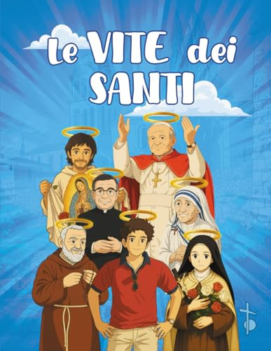 Le vite dei santi: San Carlo Acutis, San Francesco d’Assisi, Santa Rita da Cascia, San Pio da Pietrelcina, Don Bosco, Santa Caterina da Siena, San ... altri. Regalo ideale per la prima comunione.