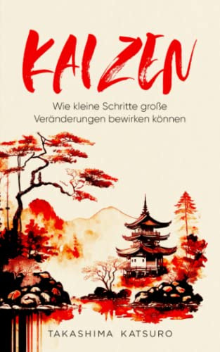Kaizen - Wie kleine Schritte große Veränderungen bewirken können