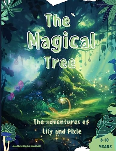 The magical Tree: The adventures of Lily and Pixie