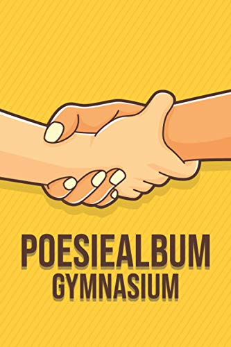 Poesiealbum Gymnasium: Erinnerungstagebuch und Poesiealbum für Jungen und Mädchen im Gymnasium - Erinnerungsbuch an die Schulzeit