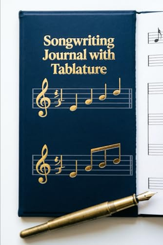 Songwriting Journal with Tablature: Lyrics, Melodies & Music Idea Notebook for Songwriters, Composers, Musicians: Staff Paper & Tablature Pages for ... Every Song Idea from Spark to Studio-Ready