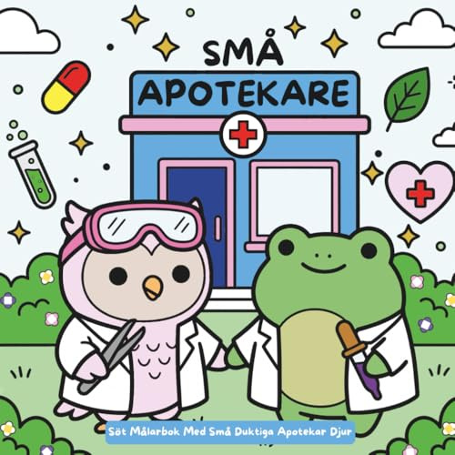Små Apotekare: Söt Målarbok Med Små Duktiga Apotekar Djur