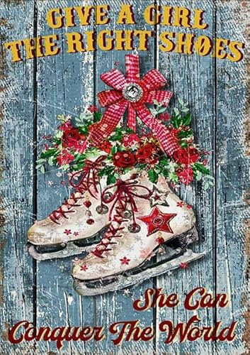 Ice Skating Shoes give a Girl The Right Shoes she can Conquer The World Aluminum Signs Funny Tin Sign Metal Art Poster Gift Home Cafe Bar Wall Decor Room Door Accessories 8x6 In