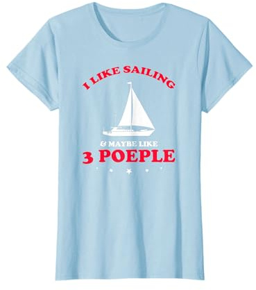 Ich Mag Segeln Und Vielleicht DREI Leute Witzig T-Shirt