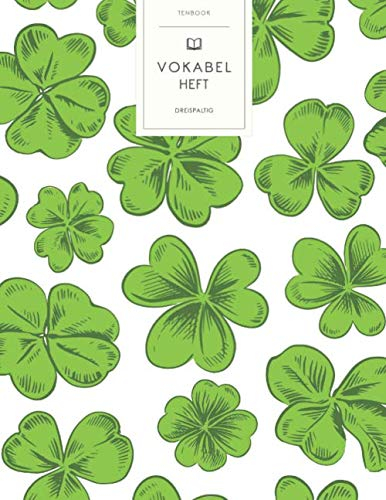 Vokabelheft: Kleeblätter St. Patrick's Day Muster. 3 Spalten für Vokabeln. 120 Seiten mit schönem Design. Dreispaltiges Buch mit Soft Cover 8.5x11 Zoll, ca. DIN A4 21.6x27.9cm.