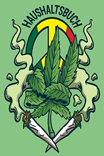Haushaltsbuch: Haushaltsbuch für 12 Monate zum Eintragen: Finanzen organisieren, planen und verwalten - Sehr Übersichtlicher Planer für Gehalt, ... Sparkonto u.v.m / Marijuana Blatt Rasta Weed