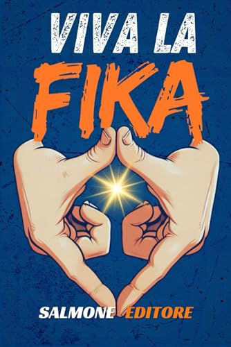 VIVA LA FIKA Il libro che ogni uomo vorrebbe: Regali stupidi e divertenti | idee regalo originali | Libri Simpatici da Regalare Adulti e Ragazzi