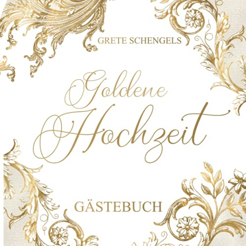Goldene Hochzeit - Gästebuch: Viel Platz für Glückwünsche und Fotos. Zum 50. Hochzeitstag. Geschenk für das Goldhochzeitpaar.