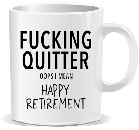 Happy Retirement Mug Sarcastic Humour Rude Adult Gift for Friend Colleague Coffee Lover Love Hot Drinks Christmas Birthday Funny Secret Santa Men Tea Him Her