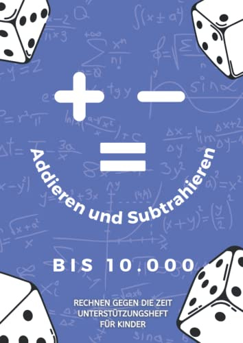 Addieren und Subtrahieren bis 10.000: Rechnen gegen die Zeit - Unterstützungsheft für Kinder
