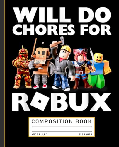 Gamer Notebook: Will Do Chores for Robux Funny Gaming Journal