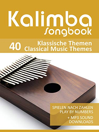 Kalimba Songbook - 40 Klassische Themen / Classical Music Themes: Spielen nach Zahlen - play by numbers + MP3 Sound downloads