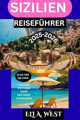 SIZILIEN REISEFÜHRER 2025-2026: Top-Attraktionen, Geheimtipps und lokale Einblicke für eine unvergessliche Reise