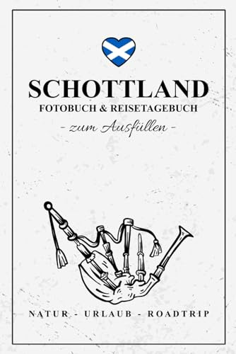 Fotobuch Schottland und Reisetagebuch zum Ausfüllen: Reise Fotografie / Schottland Tagebuch als Geschenk zum Wandern und Camping / Reisetagebuch mit Fotos Einkleben / Fotoalbum und Souvenir