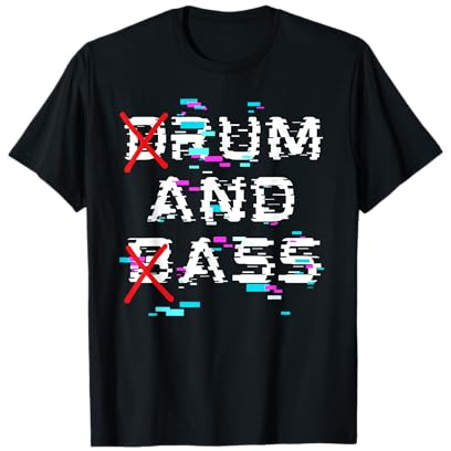 Funny Drum & Bass, Rum & Ass – Cool DNB Lovers T-Shirt