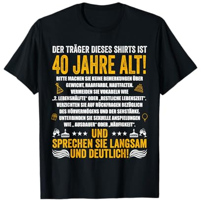 Der Träger Dieses Shirts ist 40 Jahre alt 40. Geburtstag T-Shirt
