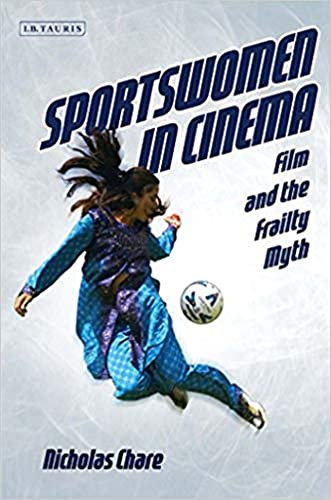 Sportswomen in Cinema: Film and the Frailty Myth (English Edition)