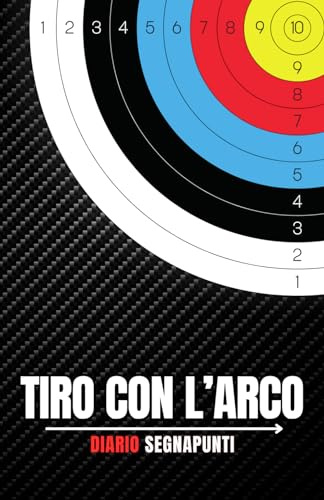 Tiro con l'arco: Diario segnapunti per Arcieri Indoor - Outdoor