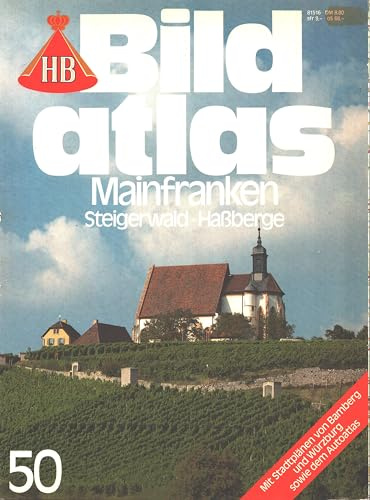 HB-Bildatlas ; 50 Mainfranken : Steigerwald, Hassberge ; mit Stadtplänen von Bamberg u. Würzburg sowie d. Autoatlas