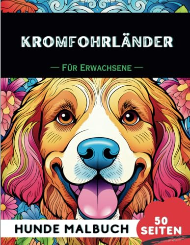 Kromfohrländer Malbuch für erwachsene: 50 lustige & einzigartige Hunde-Malvorlagen für Therapie, Stressabbau, Entspannung und Achtsamkeit (Schöne Hunde: Verschiedene Rassen, Band 32)