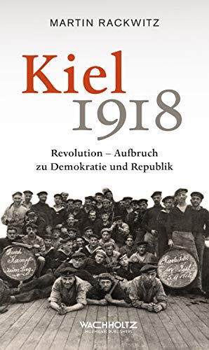 Kiel 1918: Revolution – Aufbruch zu Demokratie und Republik