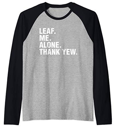 Leaf Me Alone Thank Yew Woodworking Carpenter Pun Raglan Baseball Tee