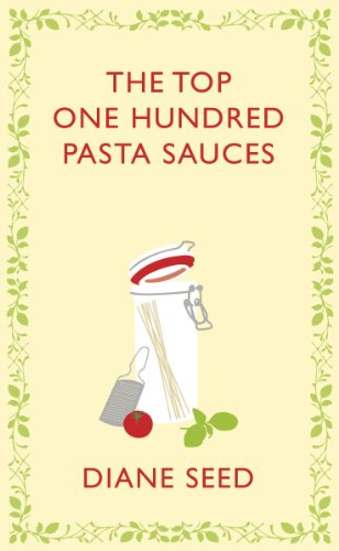 The Top One Hundred Pasta Sauces (Square Peg Cookery Classics)
